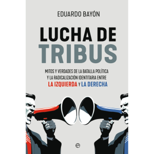 "Lucha de tribus" de Eduardo Bayón: recomendable estimulante y esclarecedor.