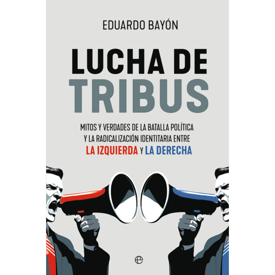 “Lucha de tribus”, de Eduardo Bayón: recomendable, estimulante y esclarecedor